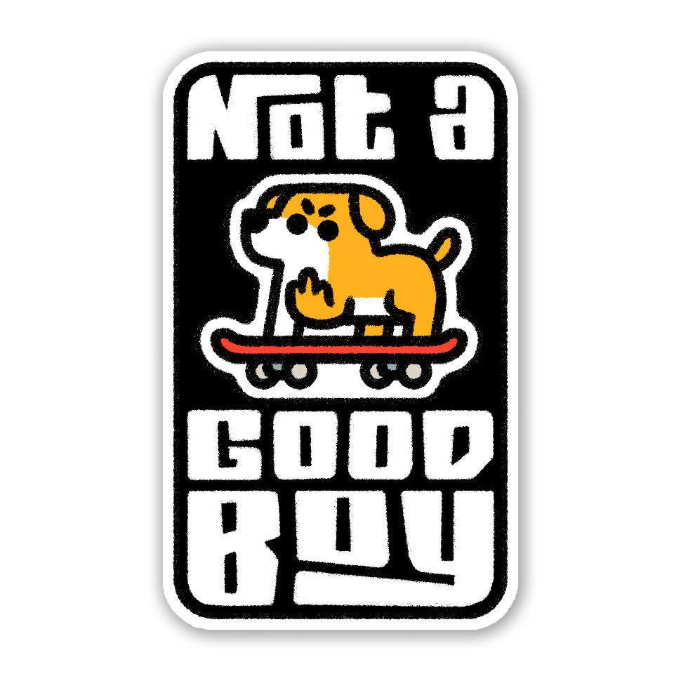 Sticker: "Not a Good Boy"